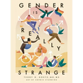 Gender Is Really Strange