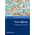 Strengthening Domestic Resource Mobilization in Developing Countries: Moving from Theory to Practice in Low- and Middle-Income Countries