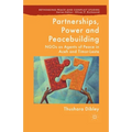 Partnerships, Power and Peacebuilding: NGOs as Agents of Peace in Aceh and Timor-Leste