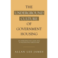 The Underground Culture of Government Housing: An Introspective Look into a Fascinating Subculture