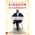The Principle and Power of Kingdom Citizenship: Keys to Experiencing Heaven on Earth