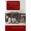 Yaqui Resistance and Survival: The Struggle for Land and Autonomy, 1821-1910
