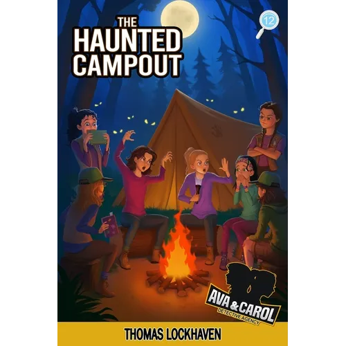 The Haunted Campout (Book 12): Ava & Carol Detective Agency: A Scout Detective Camp Mystery