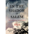 In the Shadow of Salem: The Andover Witch Hunt of 1692