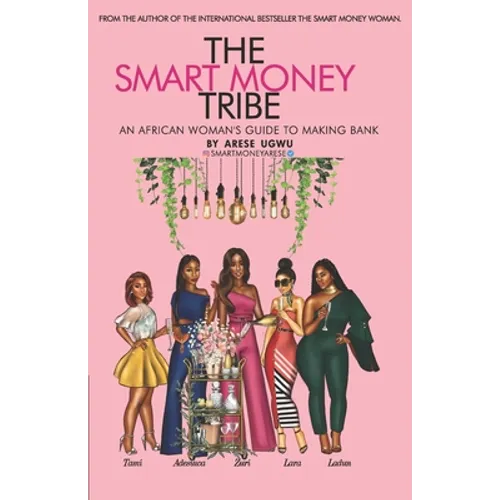 The Smart Money Tribe: An African Woman's Guide to Making Bank