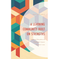 Learning Community Built on Strengths: Inspiring Educators to Positively Impact Student Lives