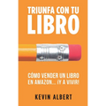 Cómo vender un libro en Amazon... ¡y a vivir!: Guía paso a paso para ganar dinero con un libro