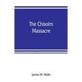 The Chisolm massacre: a picture of "home rule" in Mississippi