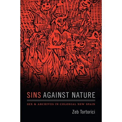 Sins Against Nature: Sex and Archives in Colonial New Spain