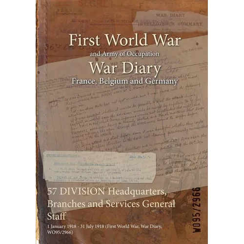 57 DIVISION Headquarters, Branches and Services General Staff: 1 January 1918 - 31 July 1918 (First World War, War Diary, WO95/2966)