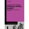 Sprach-Spiel-Kunst: Ein Dialog Zwischen Wissenschaft Und PRAXIS