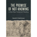 The Promise of Not-Knowing: A New New Testament Reading