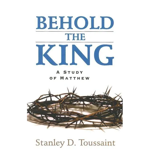 Behold the King: A Study of Matthew