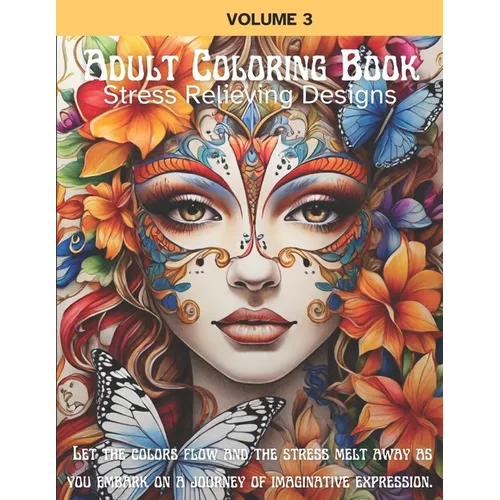 Adult Coloring Book Stress Relieving Designs, Volume 3: Fantasy Florals Coloring Book for Adults