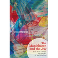 The Manichaean and the Jew: Jean-Paul Sartre's Mythology of Antisemitism