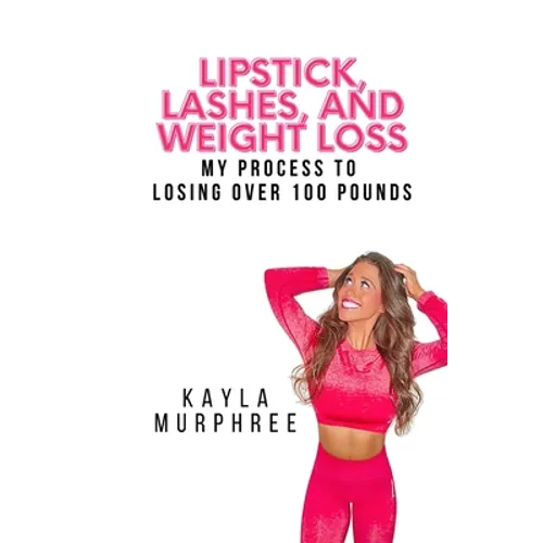 Lipstick, Lashes, and Weight Loss: My process to losing over 100 pounds