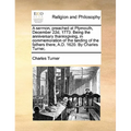 A Sermon, Preached at Plymouth, December 22d, 1773. Being the Anniversary Thanksgiving, in Commemoration of the Landing of the Fathers There, A.D. 162