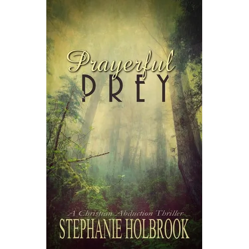 Prayerful Prey: A Christian Abduction Thriller