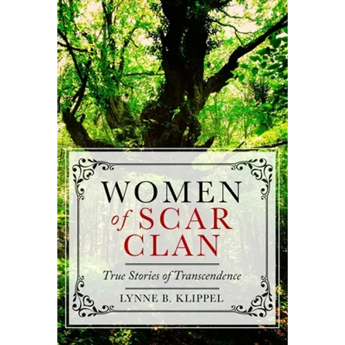 Women of Scar Clan: True Stories of Transcendence