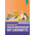 Aufblühen per "Zahlen-Konzentration auf Lebensmittel" (GERMAN Edition)