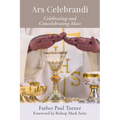 Ars Celebrandi: Celebrating and Concelebrating Mass