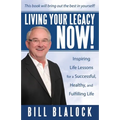 Living Your Legacy Now!: Inspiring Life Lessons for a Successful, Healthy, and Fulfilling Life