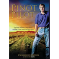 Pinot Pilot, Unabridged Edition: The Story of Brice Cutrer Jones and The Great American Pinot Noir
