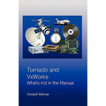 Tornado and VxWorks: What's not in the Manual