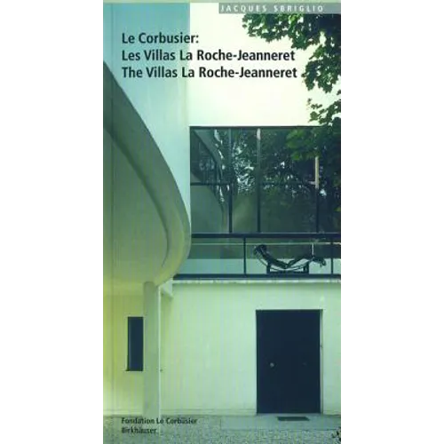Le Corbusier - Les Villas La Roche-Jeanneret / The Villas La Roche-Jeanneret: Volume 4: 1954-1984