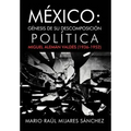 M Xico: G Nesis de Su Descomposici N Pol Tica: Miguel Alem N Vald S (1936-1952)