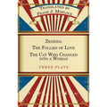 Zeneida & the Follies of Love & the Cat Who Changed Into a Woman: Three Plays