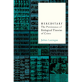 Hereditary: The Persistence of Biological Theories of Crime