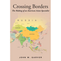 Crossing Borders: The Making of an American Asian Specialist