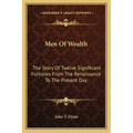 Men Of Wealth: The Story Of Twelve Significant Fortunes From The Renaissance To The Present Day