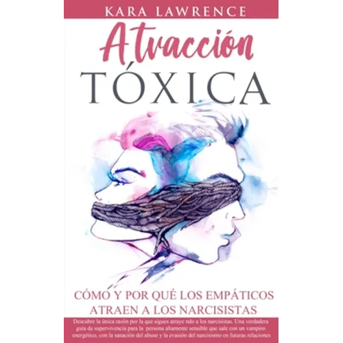 Atracción Tóxica Cómo y Por qué los EMPÁTICOS atraen a los NARCISISTAS