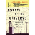 Secrets of the Universe: Essays on Family, Community, Spirit, and Place