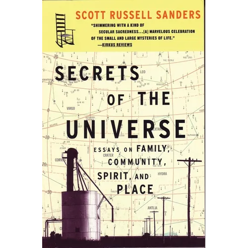Secrets of the Universe: Essays on Family, Community, Spirit, and Place
