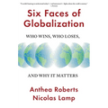 Six Faces of Globalization: Who Wins, Who Loses, and Why It Matters