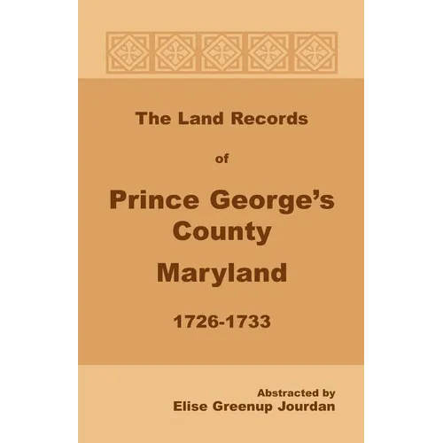 The Land Records of Prince George's County, Maryland, 1726-1733