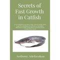Secrets of Fast Growth in Catfish: A revelation on how big-sized table fish can be produced in just 4 months thereby achieving three production cycles