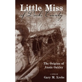 Little Miss of Darke County: The Origins of Annie Oakley