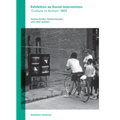 Exhibition as Social Intervention: 'Culture in Action' 1993 Exhibition Histories, Volume 5