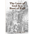 The Love of God is a Root of Evil