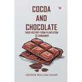 Cocoa And Chocolate Their History From Plantation To Consumer
