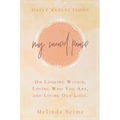 My Sacred Pause: Daily reflections on looking within, loving who you are, and living out loud