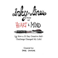 Inky Lines From My Heart & Mind: (or How a 31 Day Creative Self-Challenge Changed My Life)