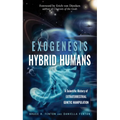 Exogenesis: Hybrid Humans: A Scientific History of Extraterrestrial Genetic Manipulation