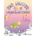 Big Sister Coloring Book: Coloring Pages for Ocean and Sea Creature Loving Kids