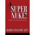 Super Nuke! A Memoir About Life as a Nuclear Submariner and the Contributions of a "Super Nuke" - the USS RAY (SSN653) Toward Winning the Cold War