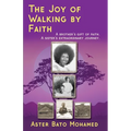 The Joy of Walking by Faith: A brother's gift of faith. A sister's extraordinary journey.